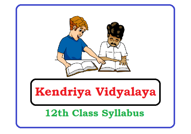 Kendriya Vidyalaya 12th Class Syllabus 2023